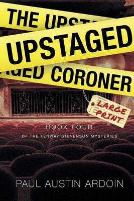 The Upstaged Coroner: A Shakespeare Theatre Murder Mystery by Ardoin, Paul Austin