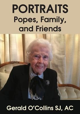 Portraits: Popes, Family, and Friends by O'Collins, Gerald