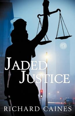 Jaded Justice by Caines, Richard