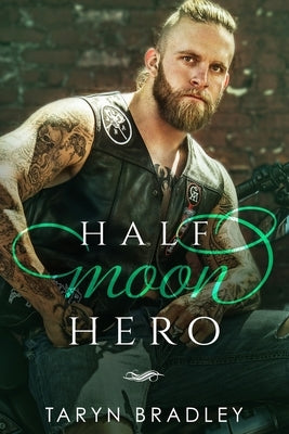 Half Moon Hero: Half Moon Book 3 by Bradley, Taryn