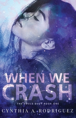 When We Crash by Rodriguez, Cynthia A.