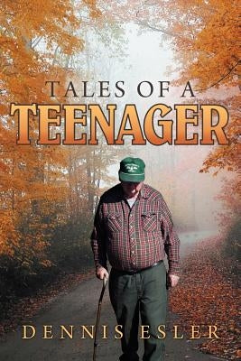 Tales of a Teenager by Esler, Dennis