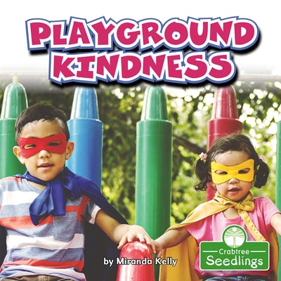 Playground Kindness by Kelly, Miranda