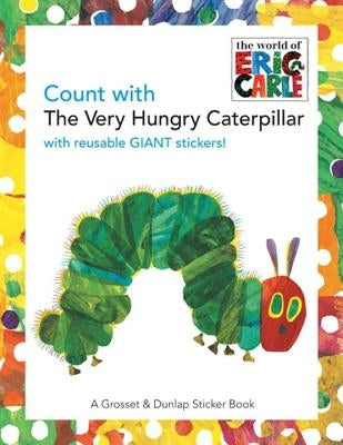 Count with the Very Hungry Caterpillar [With Giant Reusable Stickers] by Carle, Eric