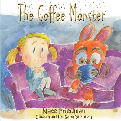 The Coffee Monster by Friedman, Nate