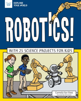 Robotics!: With 25 Science Projects for Kids by Van Vleet, Carmella