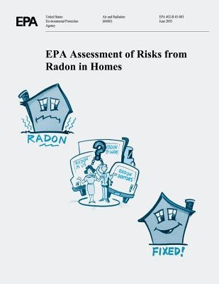 EPA Assessment of Risks from Radon in Homes by Agency, U. S. Environmental Protection