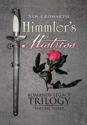Himmler's Mistress by Cromartie, Sam
