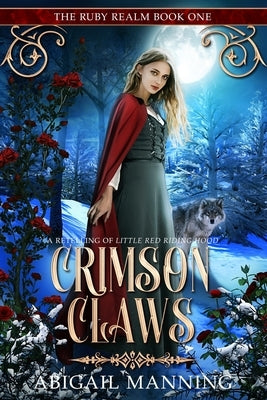 Crimson Claws: A Retelling of Little Red Riding Hood by Manning, Abigail