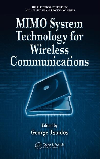 Mimo System Technology for Wireless Communications by Tsoulos, George