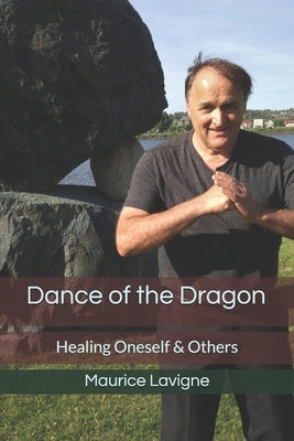 Dance of the Dragon: Healing Oneself & Others by Gosselin, Louise