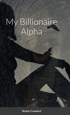 The Alphas A Billionaire by Crawford, Skyliar