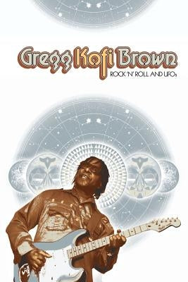 Rock and Roll and UFOs by Brown, Gregg Kofi