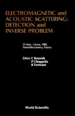 Electromagnetic and Acoustic Scattering: Detection and Inverse Problems - Proceedings of the Conference by Bourrely, Claude