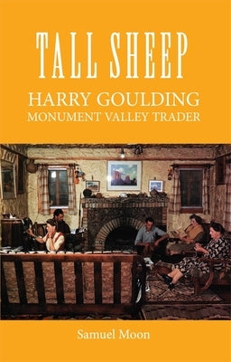 Tall Sheep: Harry Goulding Monument Valley Trader by Moon, Samuel