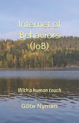 Internet of Behaviors (IoB): With a human touch by Nyman, Göte Sture