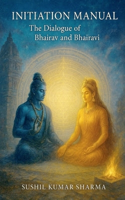 Initiation Manual by Sharma, Sushil Kumar