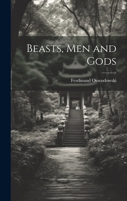 Beasts, Men and Gods by Ossendowski, Ferdinand
