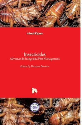 Insecticides: Advances in Integrated Pest Management by Perveen, Farzana Khan