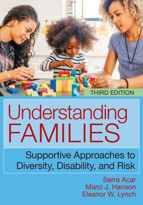 Understanding Families, 3e: Supportive Approaches to Diversity, Disability, and Risk by Acar, Serra
