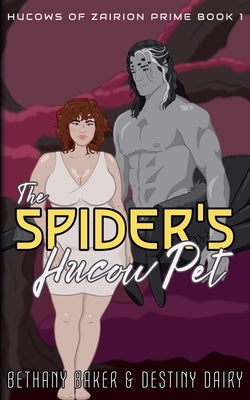 The Spider's Hucow Pet by Baker, Bethany
