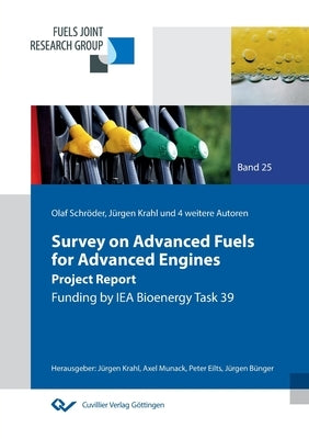 Survey on Advanced Fuels for Advanced Engines by Krahl, Jürgen
