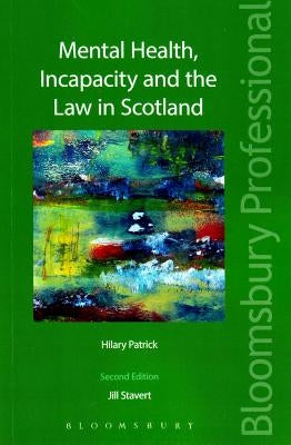 Mental Health, Incapacity and the Law in Scotland by Stavert, Jill