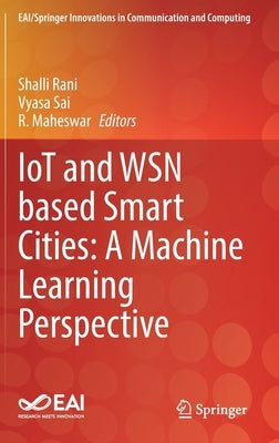 Iot and Wsn Based Smart Cities: A Machine Learning Perspective by Rani, Shalli