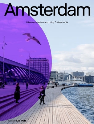 Amsterdam: Urban Architecture and Living Environments by Bokern, Anneke