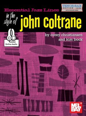 Essential Jazz Lines in the Style of John Coltrane, Tenor Sax by Christiansen, Corey