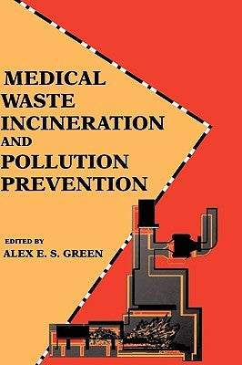Medical Waste Incineration and Pollution Prevention by Green, Alex E. S.