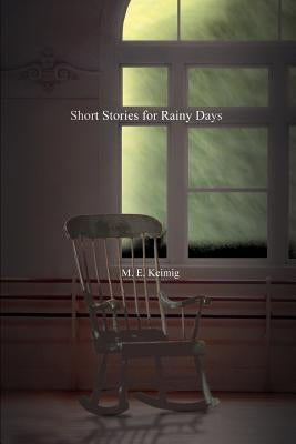 Short Stories for Rainy Days by Keimig, M. E.