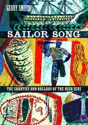 Sailor Song: The Shanties and Ballads of the High Seas by Smyth, Gerry