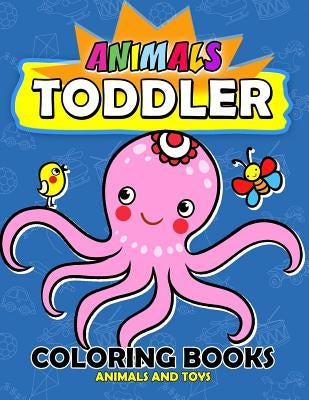 Animal Toddles Coloring Book: Animal and Toy Jumbo Size for Kids Easy to Color ! by Kodomo Publishing