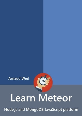Learn Meteor - Node.js and MongoDB JavaScript platform by Weil, Arnaud