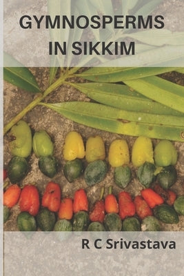 Gymnosperms in Sikkim by Srivastava, R. C.