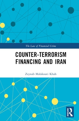 Counter-Terrorism Financing and Iran by Malakouti Khah, Zeynab