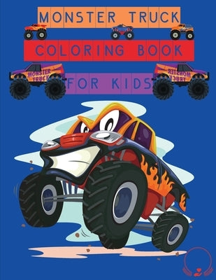 Monster Truck Coloring Book for Kids: Amazing Designs to Colour In for Boys and Girls by Manor, Steven Cottontail