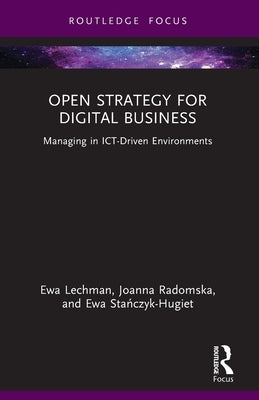 Open Strategy for Digital Business: Managing in ICT-Driven Environments by Lechman, Ewa