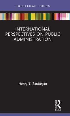 International Perspectives on Public Administration by Sardaryan, Henry T.