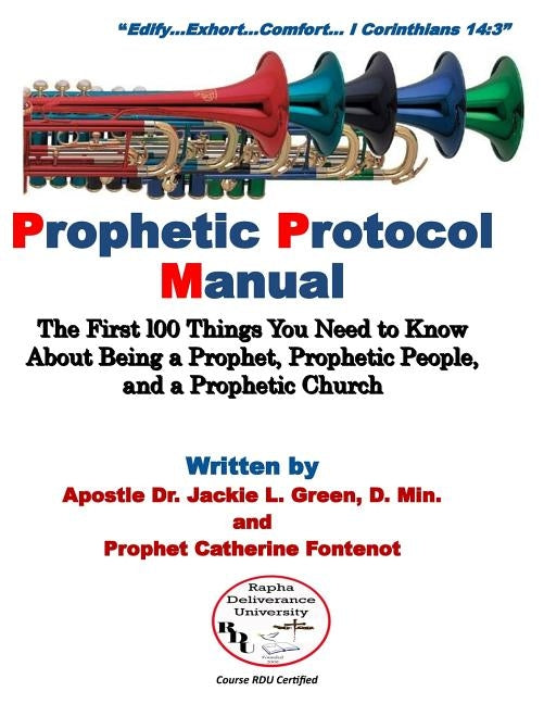Prophetic Protocol Manual: The First 100 Things You Need to Know About Being a Prophet, Prophetic People and a Prophetic Church by Fontenot, Catherine