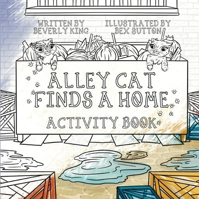 Alley Cat Finds A Home: Activity Book by King, Beverly