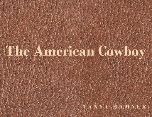 The American Cowboy by Hamner, Tanya