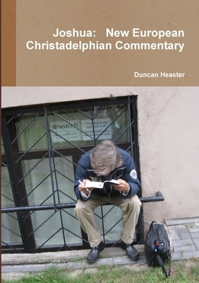 Joshua: New European Christadelphian Commentary by Heaster, Duncan