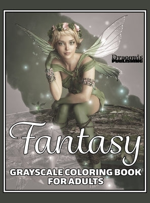 Fantasy Grayscale Coloring Book for Adults: 32 Single-Sided Designs Perfect for Stress Relief and Relaxation by Publishing, Draconis