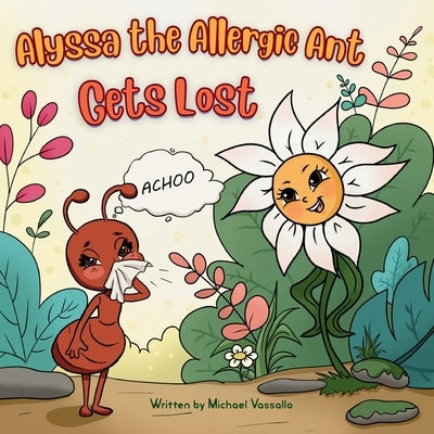 Alyssa the Allergic Ant Gets Lost by Vassallo