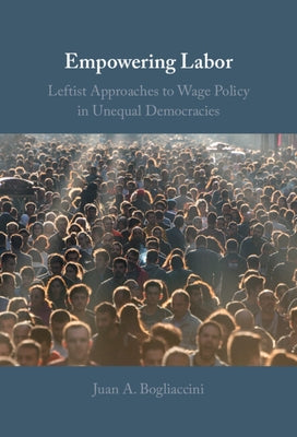 Empowering Labor by Bogliaccini, Juan A.