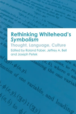 Rethinking Whitehead's Symbolism: Thought, Language, Culture by Faber, Roland