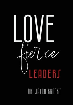 LOVE Fierce: Leaders by Brooks, Jason