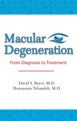 Macular Degeneration: From Diagnosis to Treatment by Boyer, David S.